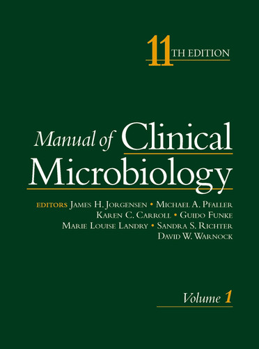 Manual of Clinical Microbiology: Introduction to the 11th Edition of the Manual of Clinical Microbiology