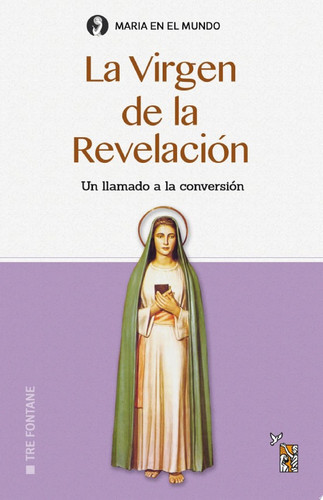 La Virgen de la Revelación Un llamado a la conversión