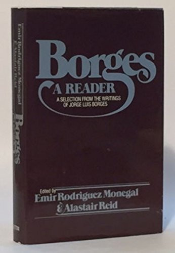 Borges A Reader: A Selection from the Writings of Jorge Luis Borges