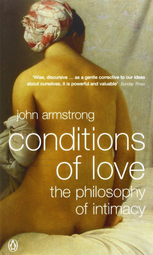 Conditions of Love The Philosophy of Intimacy