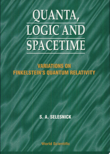 Quanta, Logic, and Spacetime Variations on Finkelstein's Quantum Relativity