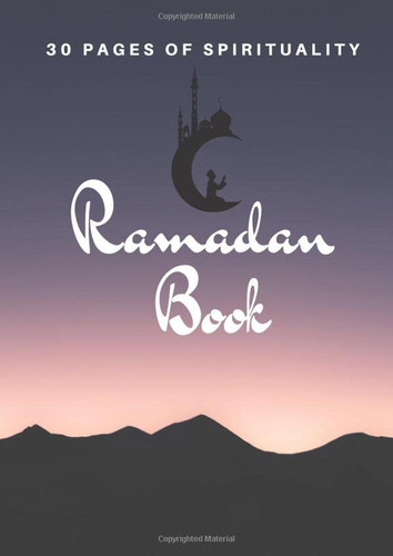 Ramadan Book: 30 Days of Spirituality, Notebook for Monitoring Religious Practices during the Sacred Month of Ramadan, 1 Month of Prayer and Quranic Readings Format A4 31 Pages