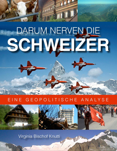Darum nerven die Schweizer Eine geopolitische Analyse