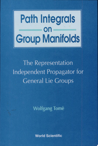 Path Integrals on Group Manifolds The Representation Independent Propagator for General Lie Groups