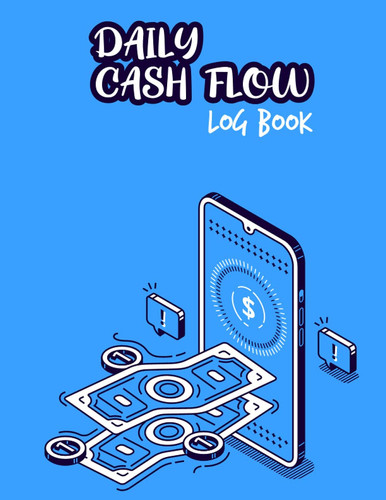 Daily Cash Flow Log Book: Financial Record Journal for Small Business and Petty Cash Ledger Book & Cash Monitoring and Tracking Register Notebook
