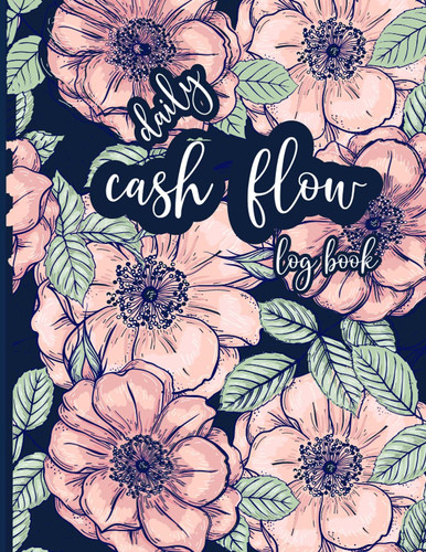 Daily Cash Flow Log Book: Daily Cash Book and Financial Record Keeping Notebook for Small Business