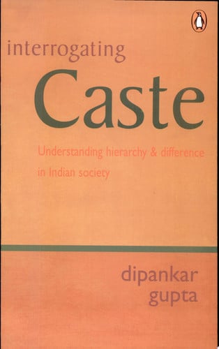 Interrogating Caste Understanding Hierarchy and Difference in Indian Society