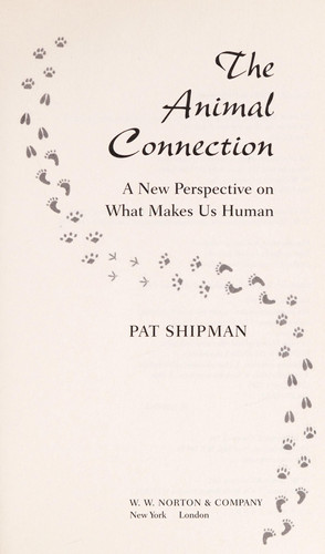 The Animal Connection A New Perspective On What Makes Us Human