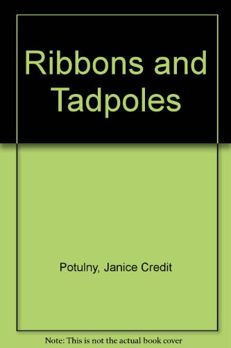 Cover of Ribbons and Tadpoles