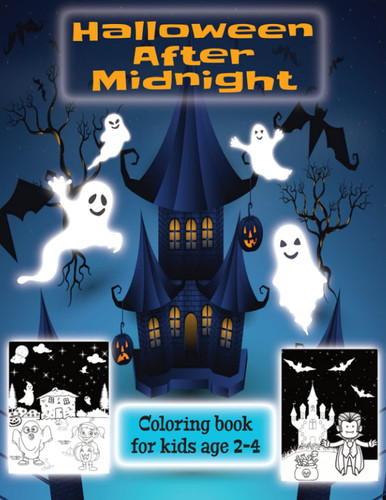 Halloween After Midnight Coloring Books for Kids Ages 2-4: Black Background for Night Effect | a Lot of Fun for Toddlers and Preschoolers with Cute and Spooky Pictures