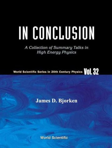 In Conclusion A Collection of Summary Talks in High Energy Physics