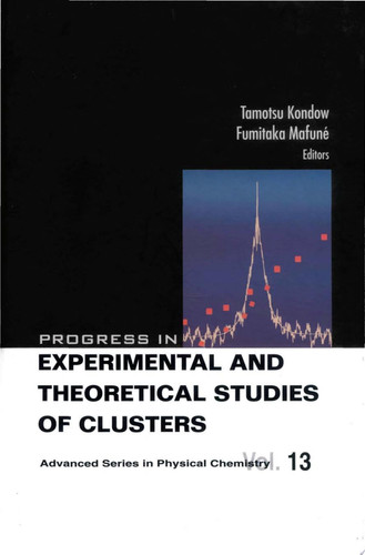 Progress in Experimental and Theoretical Studies of Clusters