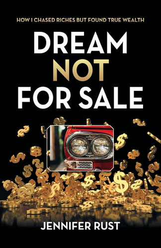 Dream Not for Sale How I Chased Riches But Found True Wealth