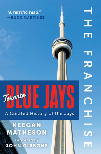 The Franchise: Toronto Blue Jays A Curated History of the Jays