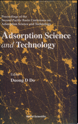 Adsorption Science and Technology Proceedings of the Second Pacific Basin Conference on Adsorption Science and Technology : Brisbane, Australia, 14-18 May 2000