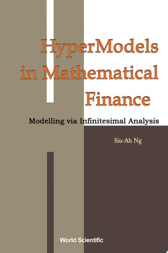 Hypermodels in Mathematical Finance Modelling Via Infinitesimal Analysis