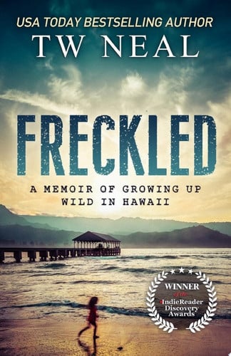 Freckled A Memoir of Growing up Wild in Hawaii