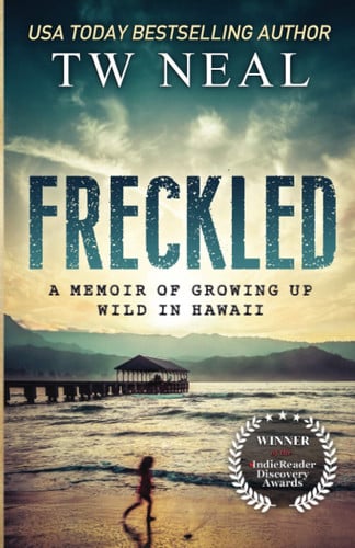 Freckled A Memoir of Growing Up Wild in Hawaii
