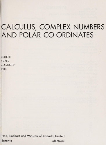Calculus, Complex Numbers and Polar Co-ordinates [by H. A. Elliott and Others.]