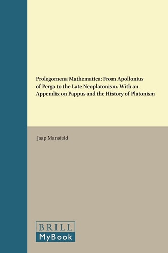 Prolegomena Mathematica: From Apollonius of Perga to the Late Neoplatonism. With an Appendix on Pappus and the History of Platonism