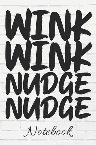 WINK WINK NUDGE NUDGE Notebook 100 Page Journal - Blank Lined Notebook - 6x9 - Funny Meme Quote - Sarcastic Winking Face - Gag Gift -
