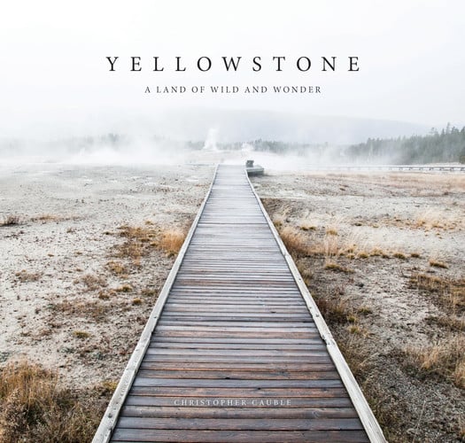 Yellowstone A Land of Wild and Wonder
