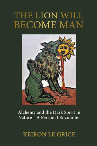The Lion Will Become Man: Alchemy and the Dark Spirit in Nature—A Personal Encounter