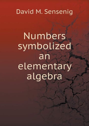 Numbers symbolized an elementary algebra