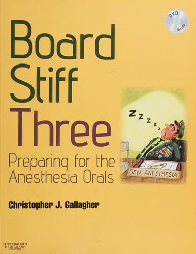 Board Stiff: Preparation for Anesthesia Orals Expert Consult - Online and Print