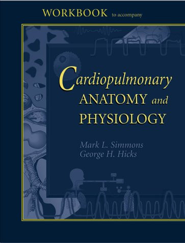 Workbook to Accompany Cardiopulmonary Anatomy and Physiology