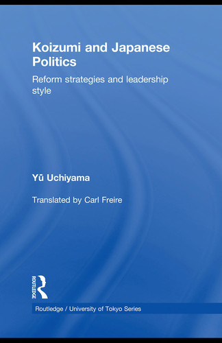 Koizumi and Japanese Politics Reform Strategies and Leadership Style