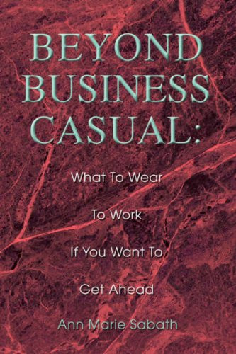 Beyond Business Casual What to Wear to Work If You Want to Get Ahead