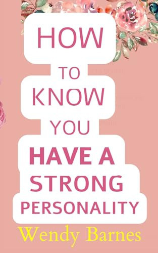 How To Know You Have A Strong Personality &How To Love It.