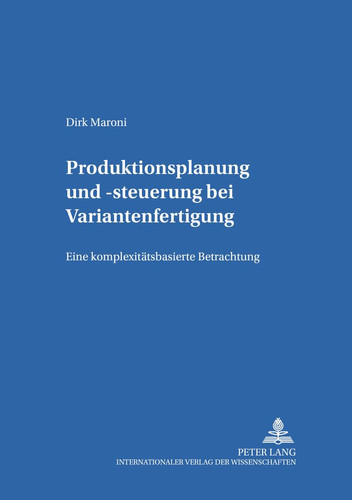 Produktionsplanung und -steuerung bei Variantenfertigung eine komplexitätsbasierte Betrachtung