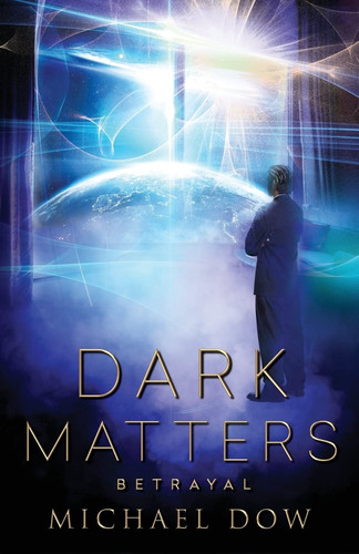 Dark Matters Betrayal (Dark Matters Trilogy Book 2)