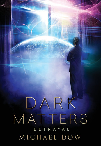 Dark Matters Betrayal (Dark Matters Trilogy Book 2)