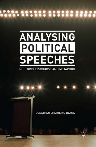 Analysing Political Speeches Rhetoric, Discourse and Metaphor