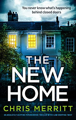 The New Home: An absolutely gripping psychological thriller with a jaw-dropping twist