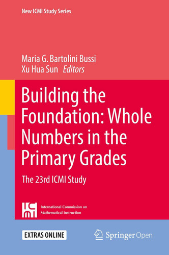 Building the Foundation: Whole Numbers in the Primary Grades: The 23rd ICMI Study (New ICMI Study Series)
