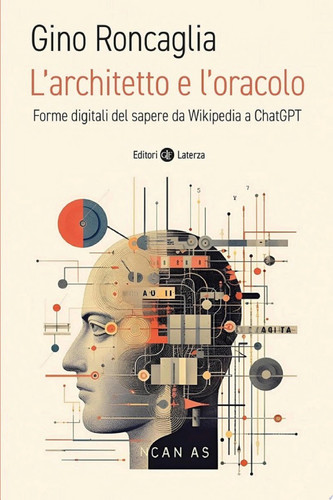 L'architetto e l'oracolo Forme digitali del sapere da Wikipedia a ChatGPT