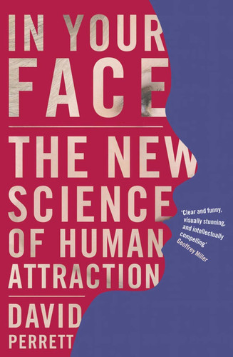 In Your Face The New Science of Human Attraction
