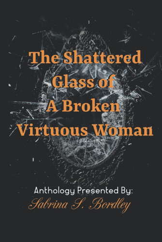 The Shattered Glass of a Broken Virtuous Woman