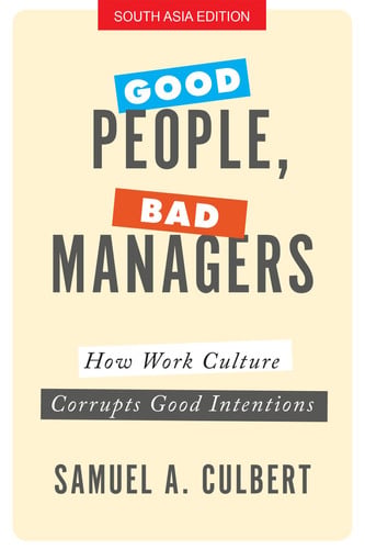 GOOD PEOPLE, BAD MANAGERS EPZI P [Hardcover] Samuel A Culbert