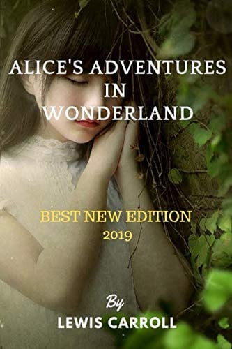 Alice's Adventures in Wonderland Best New EDITION 2019 by LEWIS CARROLL