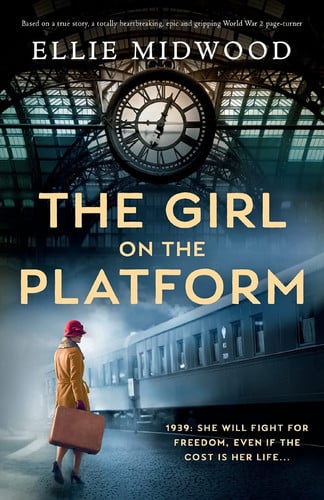 The Girl on the Platform Based on a True Story, a Totally Heartbreaking, Epic and Gripping World War 2 Page-turner