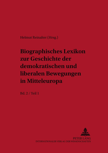 Biographisches Lexikon zur Geschichte der demokratischen und liberalen Bewegungen in Mitteleuropa