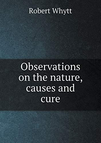 Observations on the nature, causes and cure