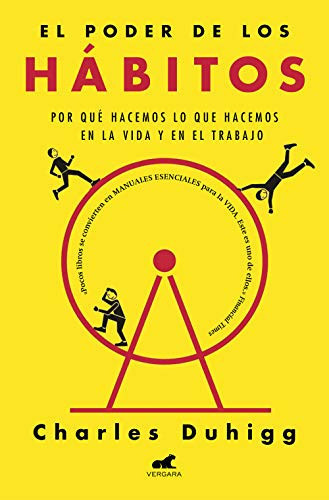 El poder de los hábitos : por qué hacemos lo que hacemos en la vida y en el trabajo