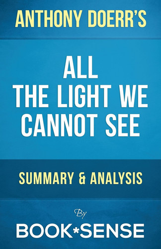 All the Light We Cannot See Summary and Analysis