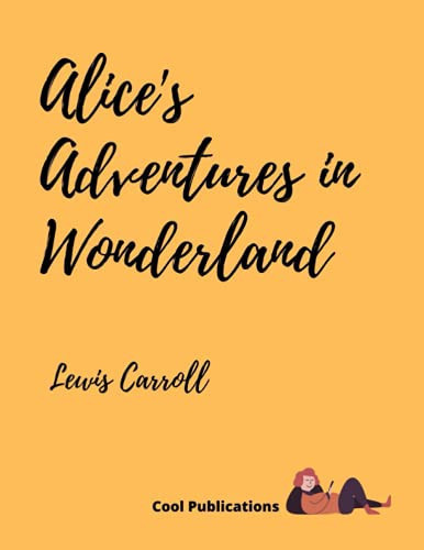 Alice's Adventures in Wonderland by Lewis Carroll